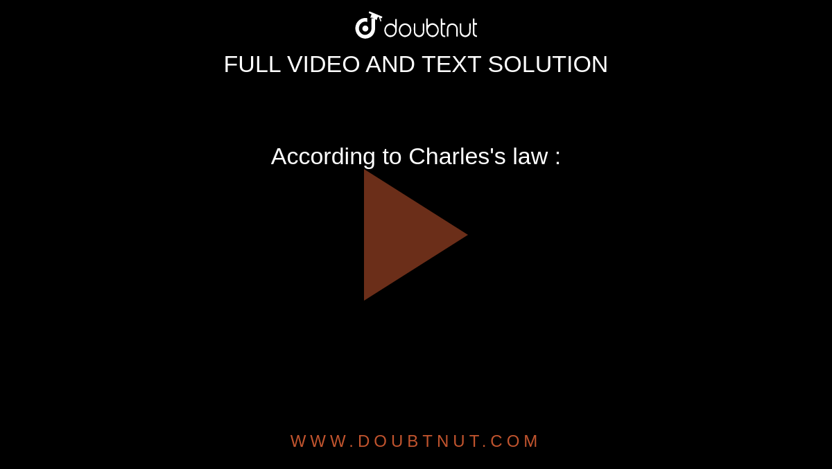 According to Charles's law :
