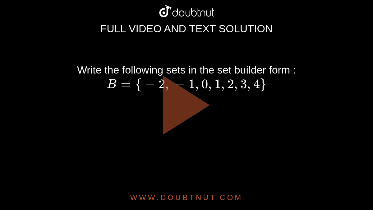 Write The Following Sets In The Set Builder Form : B= {-2, -1, 0, 1, 2 ...