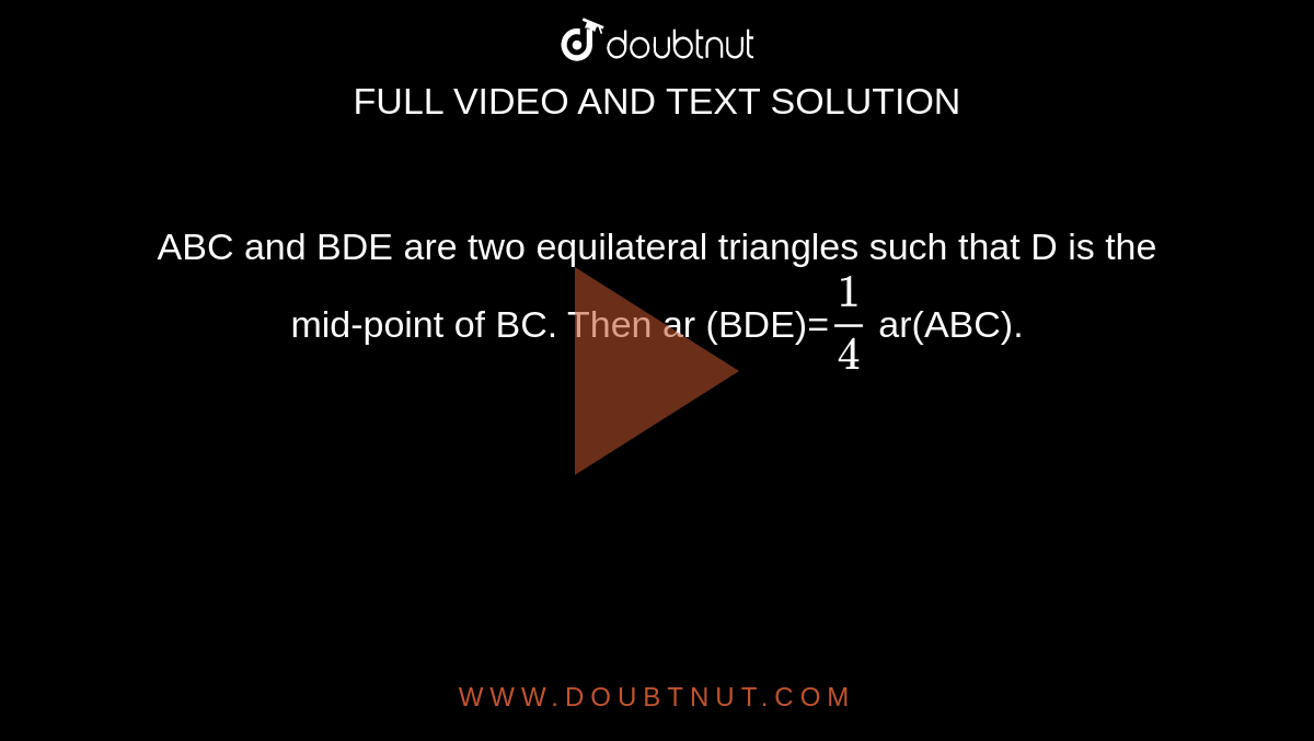 ABC and BDE are two equilateral triangles such that D is the midpoint