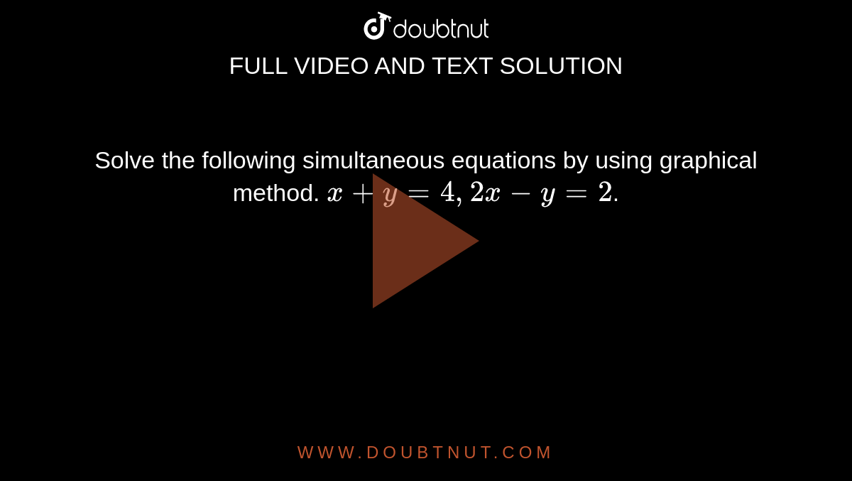 Solve The Following Simultaneous Equations By Using Graphical Method X Y 4 2x Y 2