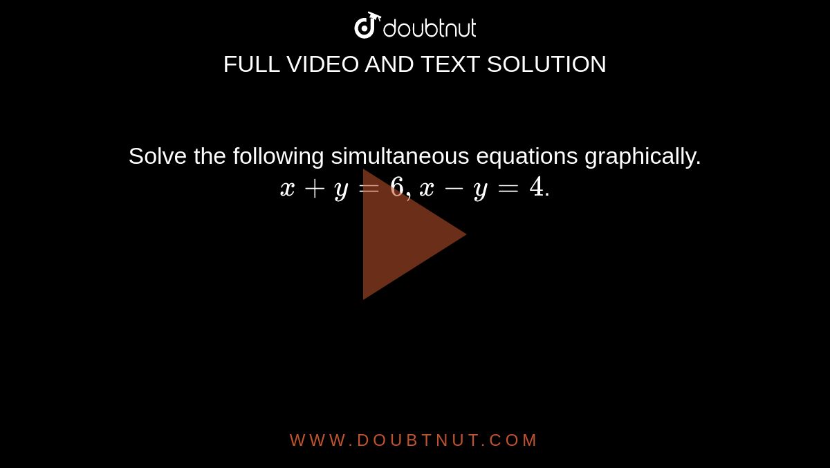 Solve the following simultaneous equations graphically.x+y=6,xy=4.