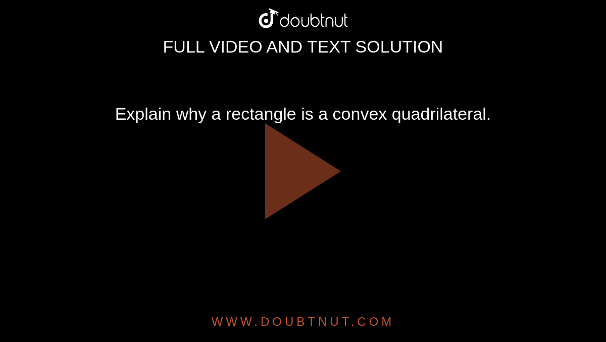 Explain Why A Rectangle Is A Convex Quadrilateral