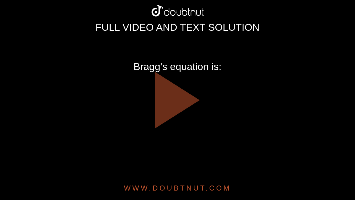 Bragg's equation is:
