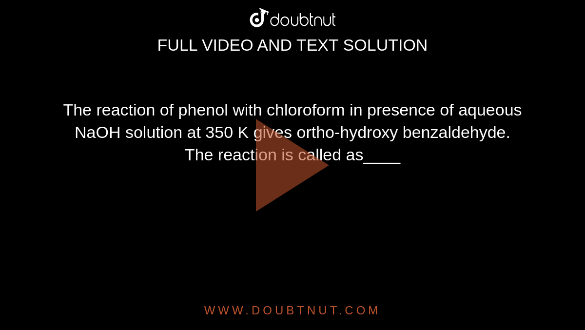 The reaction of phenol with chloroform in presence of aqueous NaOH sol