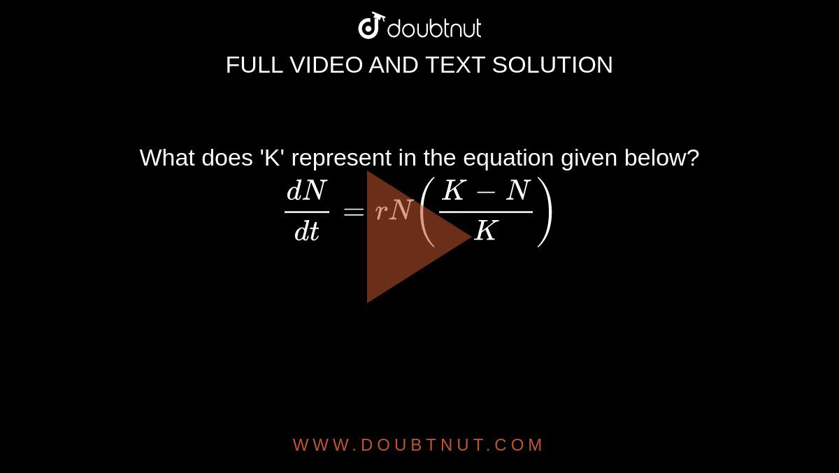 What Does K Represent In The Equation Given Below dN dt rN K N 