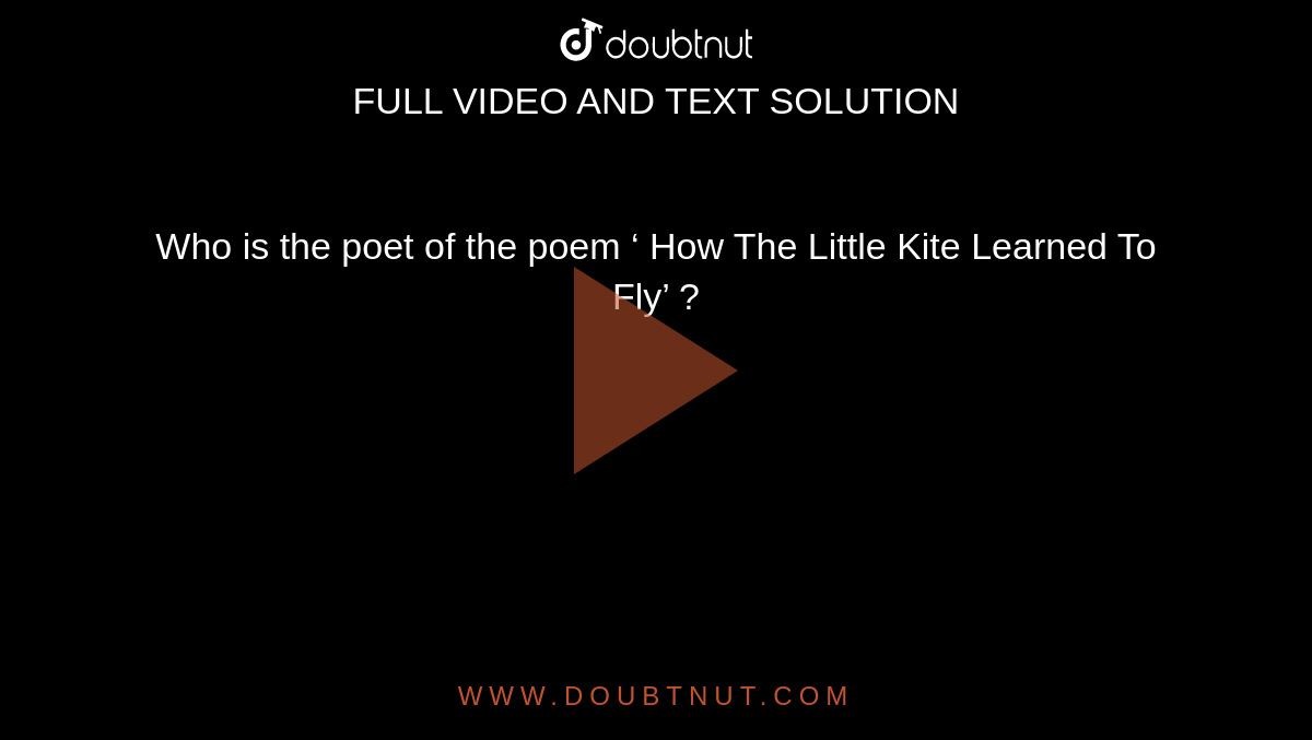 who-is-the-poet-of-the-poem-how-the-little-kite-learned-to-fly