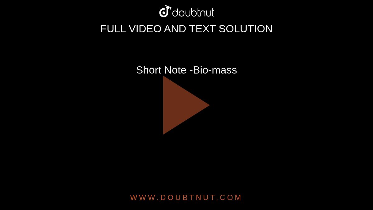 Short Note -Bio-mass