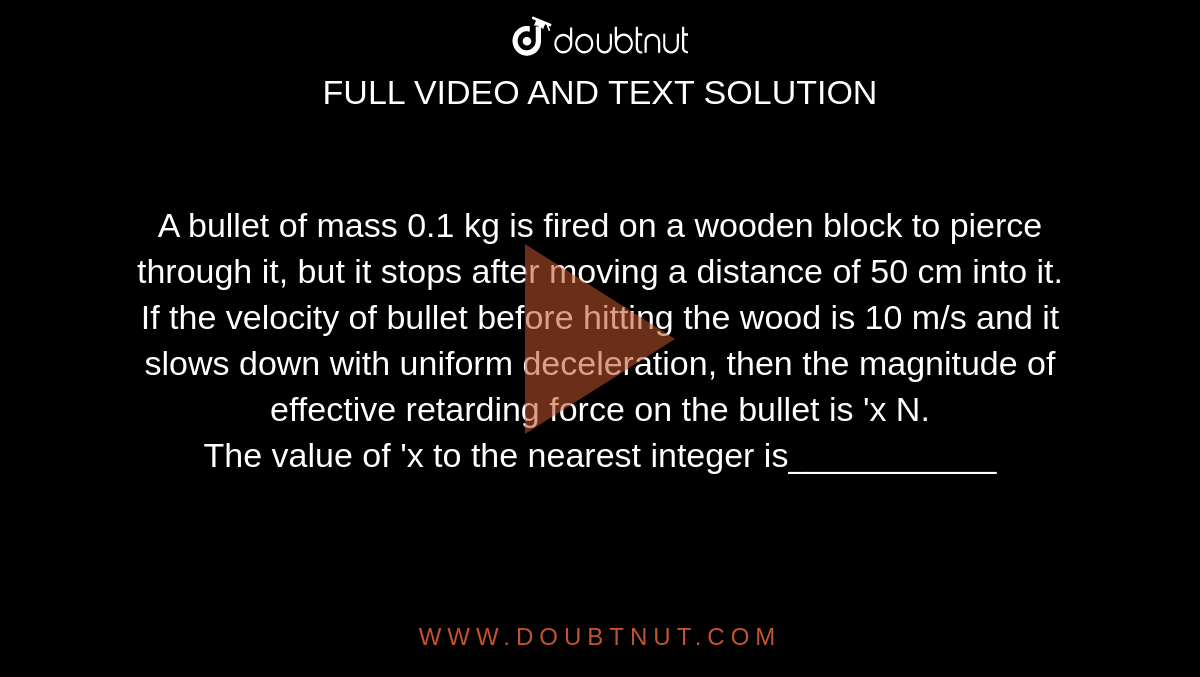 1200px x 677px - A bullet to mass 1 kg fired with a speed 2 mn^(-1) from x=0 passes through  a block of wood whose centre is kept at a distance of 10 m from the