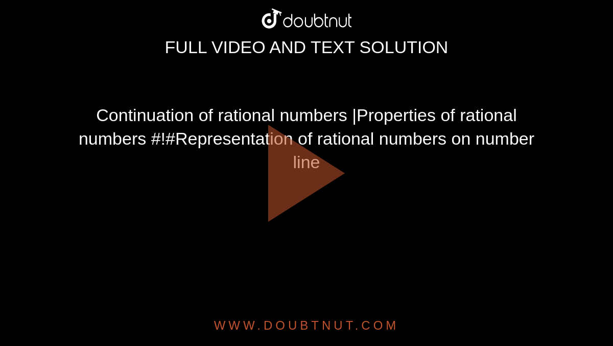 Continuation of rational numbers |Properties of rational numbers #!#Representation of rational numbers on number line