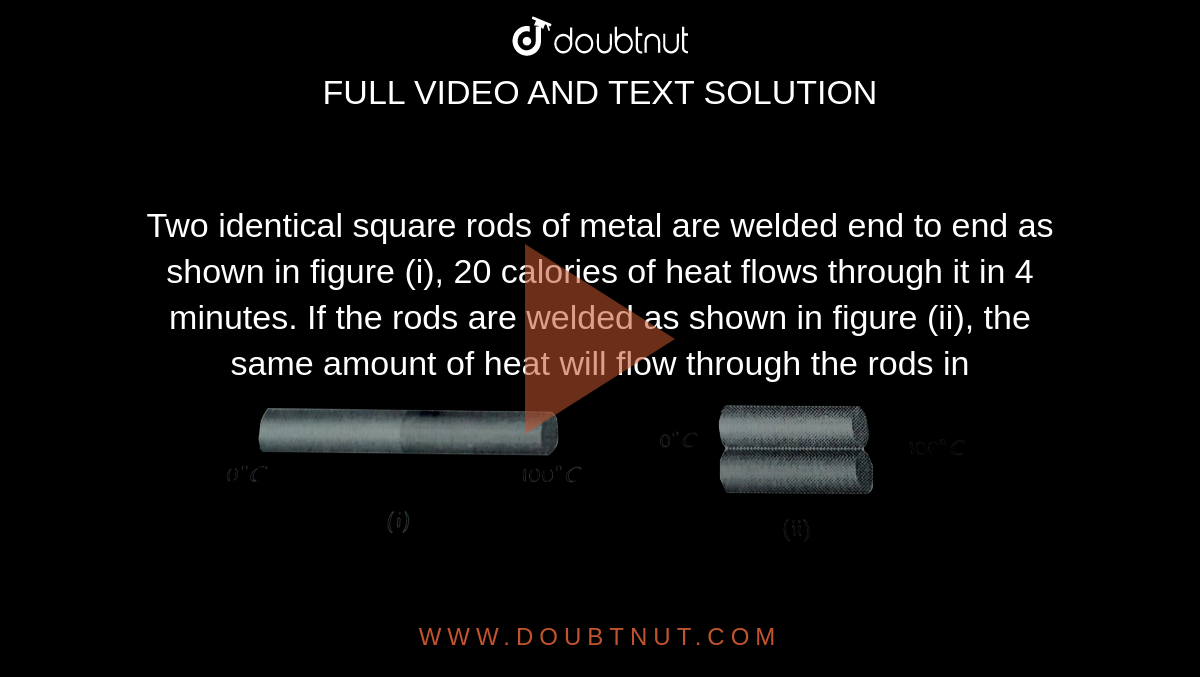 Two Identical Square Rods Of Metal Are Welded Two identical square rods of metal are welded end to end as shown in