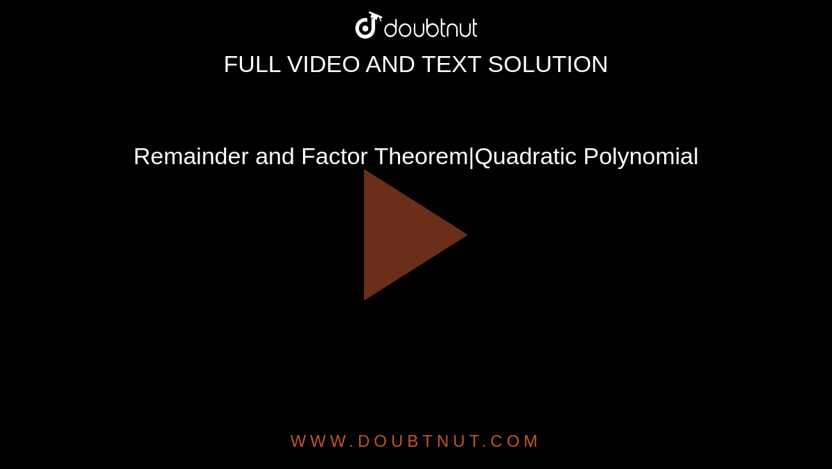 Remainder and Factor Theorem|Quadratic Polynomial