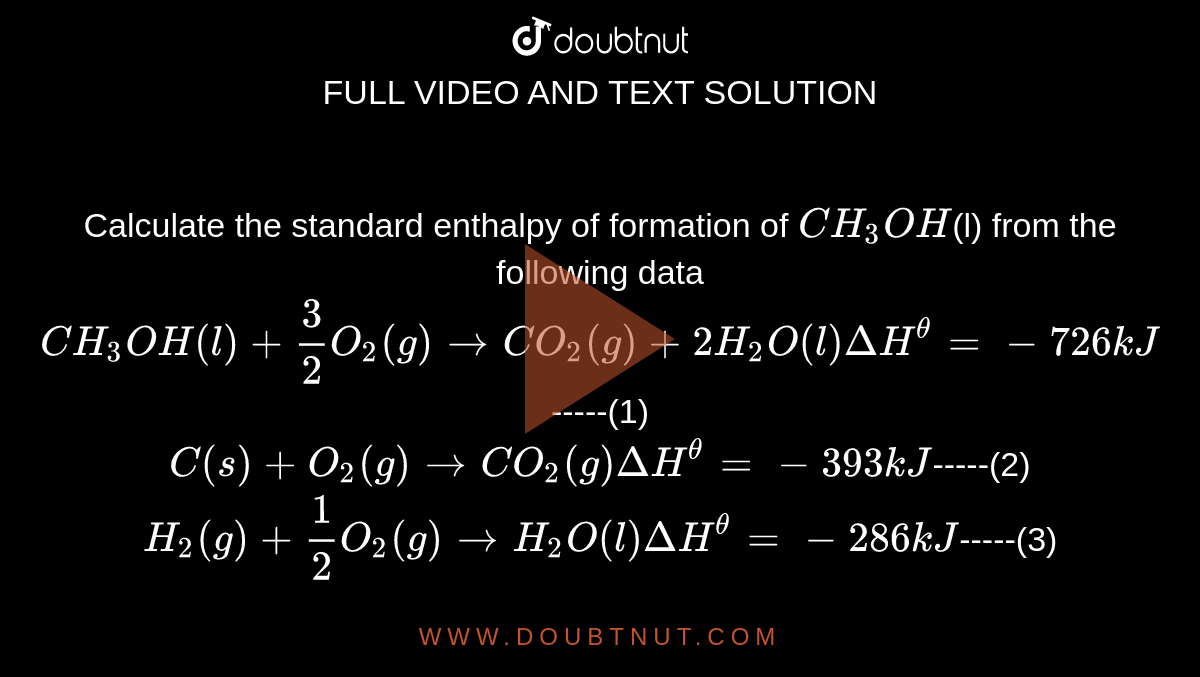 calculate-the-standard-enthalpy-of-formation-of-ch3oh-l-from-the