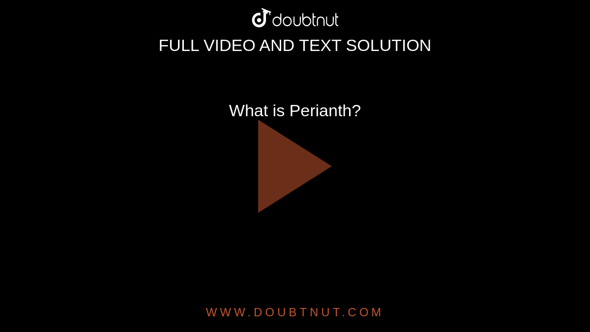  What is Perianth?
