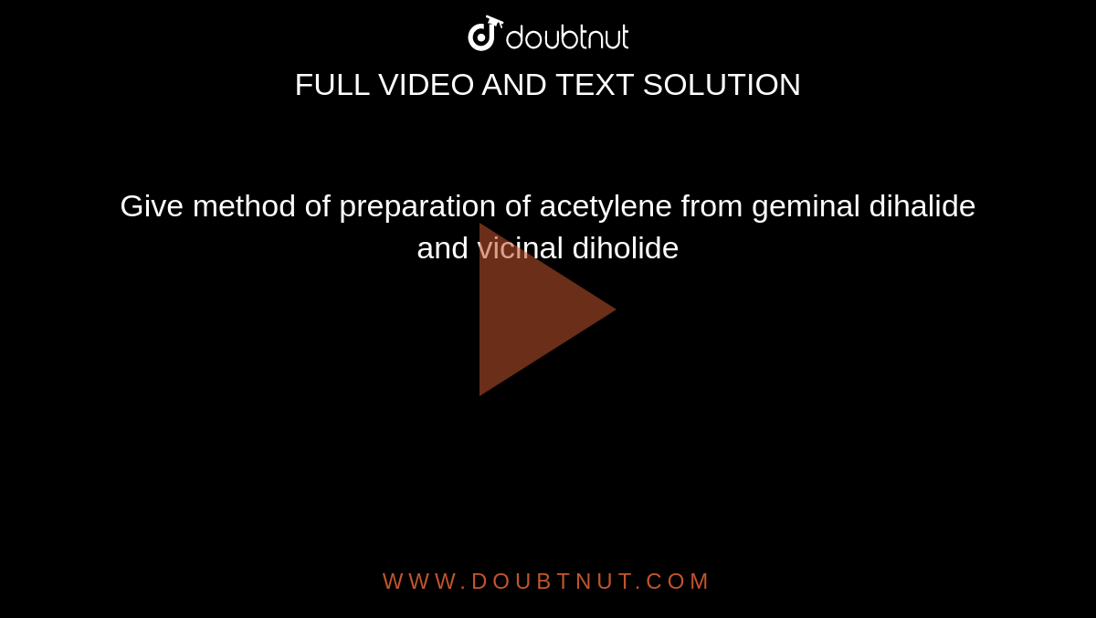 Give method of preparation of acetylene from geminal dihalide and