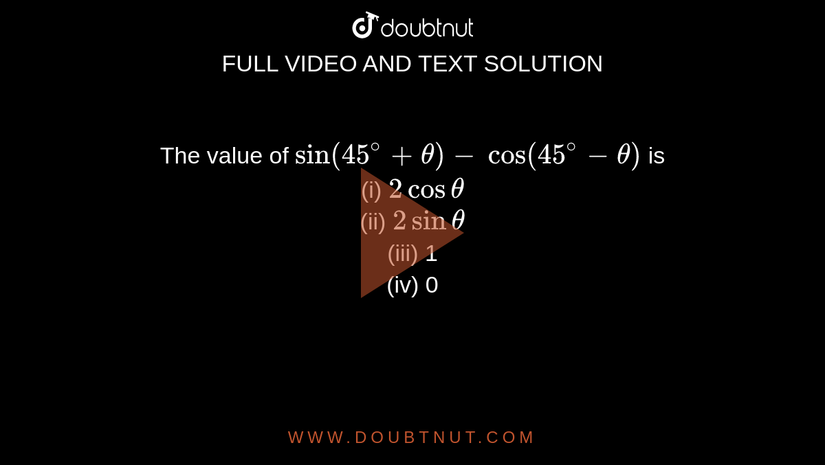 the value of sin 45 theta cos 45 theta is equal to