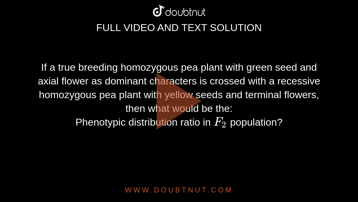 If a true breeding homozygous pea plant with green seed and axial flow