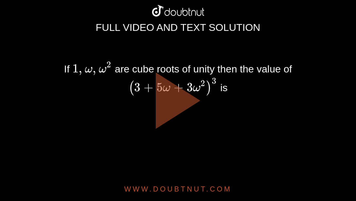 If 1 , omega, omega^(2) are cube roots of unity then the value of (3