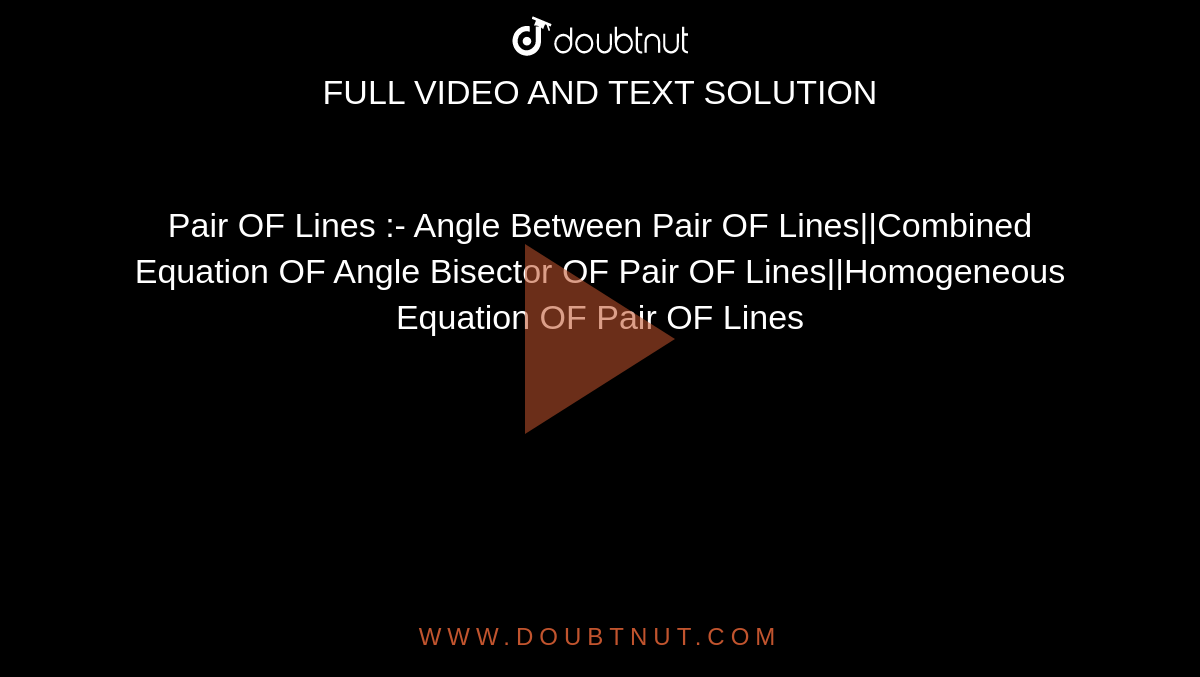 Pair OF Lines :- Angle Between Pair OF Lines||Combined Equation OF Angle Bisector OF Pair OF Lines||Homogeneous Equation OF Pair OF Lines