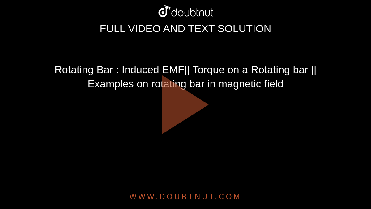 Rotating Bar : Induced EMF|| Torque on a Rotating bar || Examples on rotating bar in magnetic field