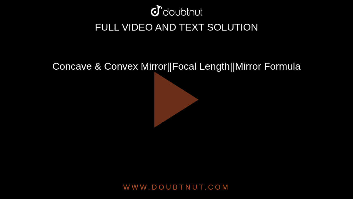 Concave & Convex Mirror||Focal Length||Mirror Formula