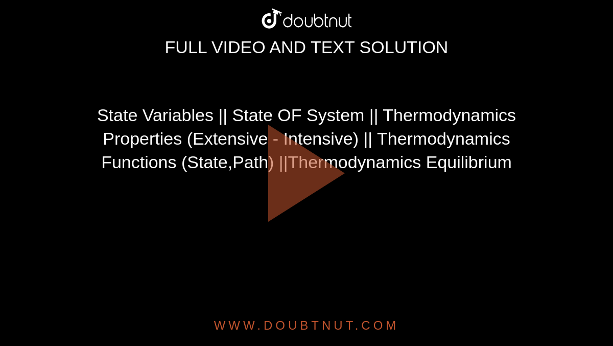 State Variables || State OF System || Thermodynamics Properties (Extensive - Intensive) ||  Thermodynamics Functions (State,Path) ||Thermodynamics Equilibrium