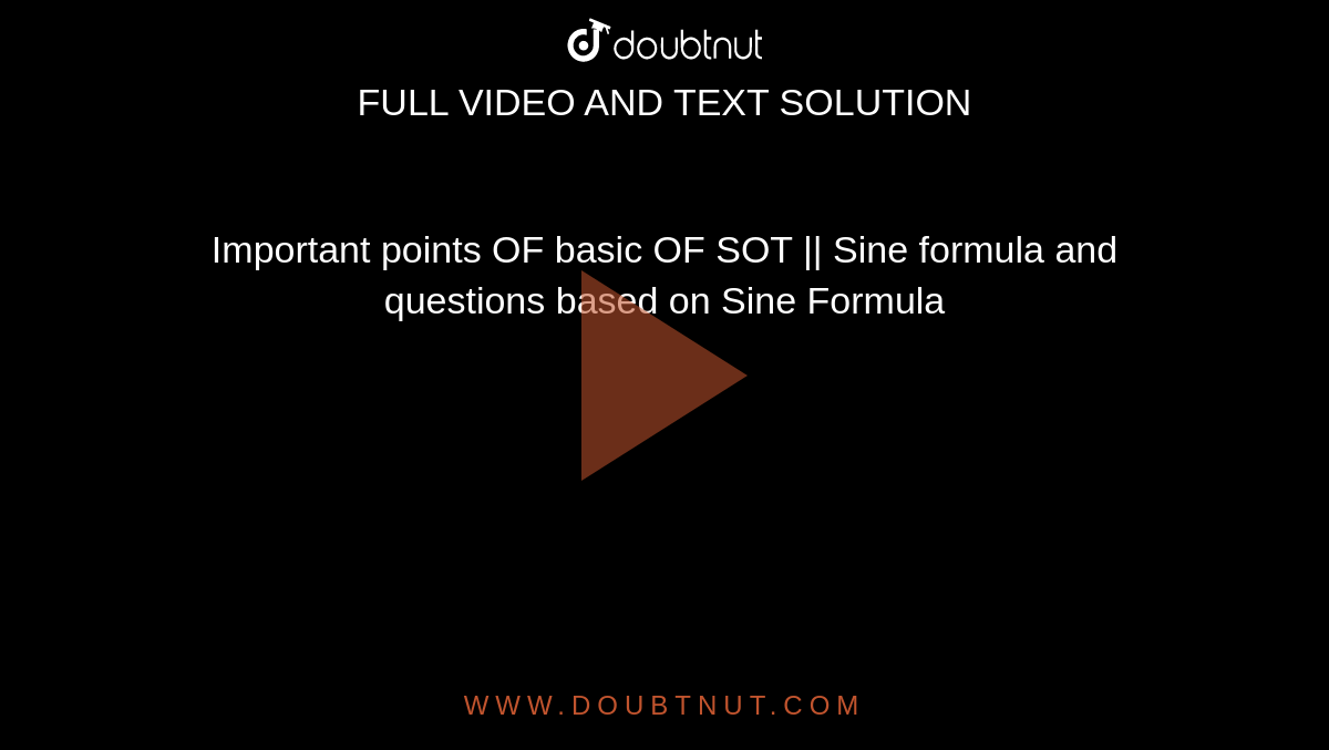 Important points OF basic OF SOT || Sine formula and questions based on Sine Formula