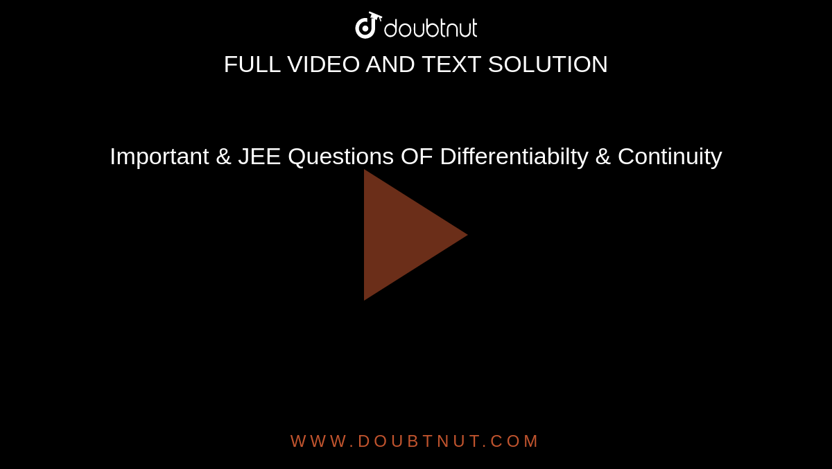 Important & JEE Questions OF Differentiabilty & Continuity