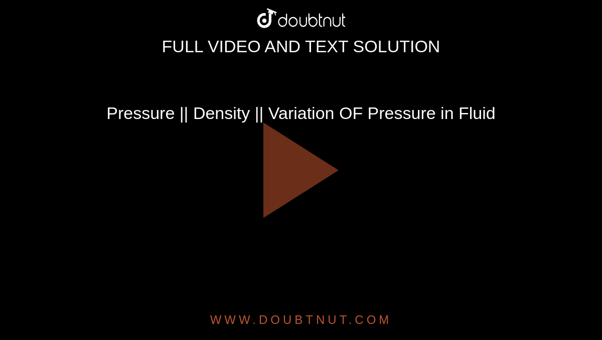 Pressure || Density || Variation OF Pressure in Fluid