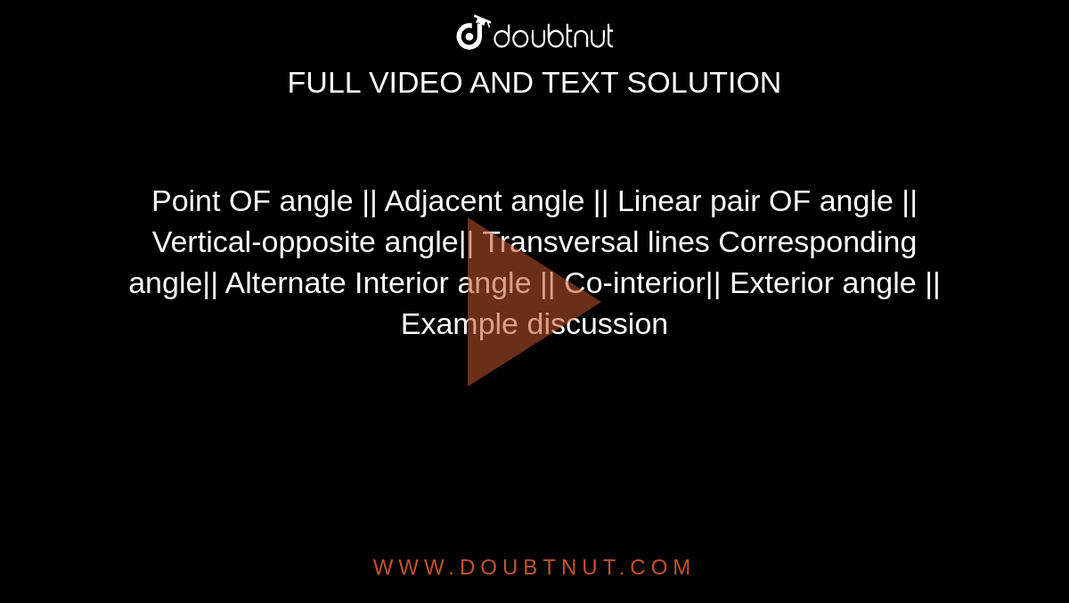 Point OF angle || Adjacent angle || Linear pair OF angle || Vertical-opposite angle|| Transversal lines Corresponding angle|| Alternate Interior angle || Co-interior|| Exterior angle || Example discussion 