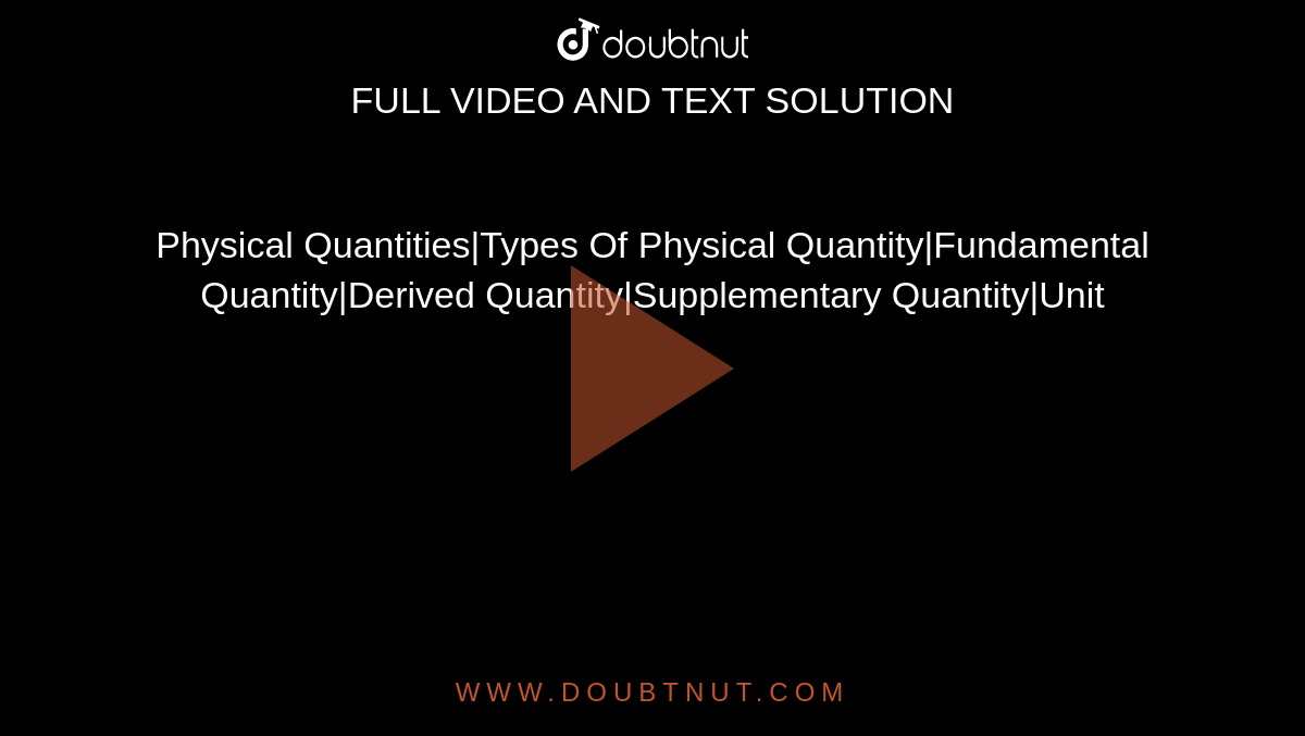 Physical Quantities|Types Of Physical Quantity|Fundamental Quantity|Derived Quantity|Supplementary Quantity|Unit
