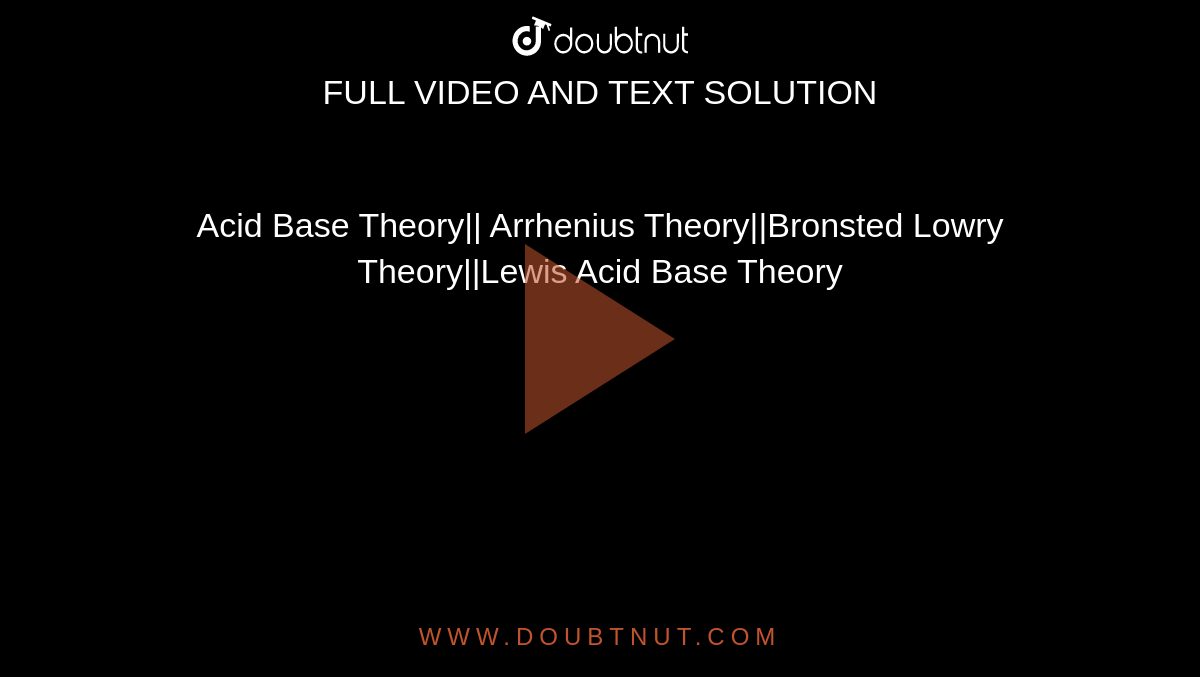 Acid Base Theory|| Arrhenius Theory||Bronsted Lowry Theory||Lewis Acid Base Theory