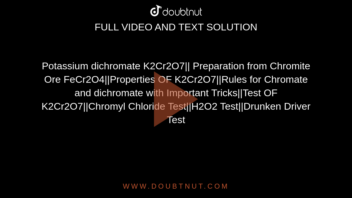 Potassium dichromate K2Cr2O7|| Preparation from Chromite Ore FeCr2O4||Properties OF K2Cr2O7||Rules for Chromate and dichromate with Important Tricks||Test OF K2Cr2O7||Chromyl Chloride Test||H2O2 Test||Drunken Driver Test