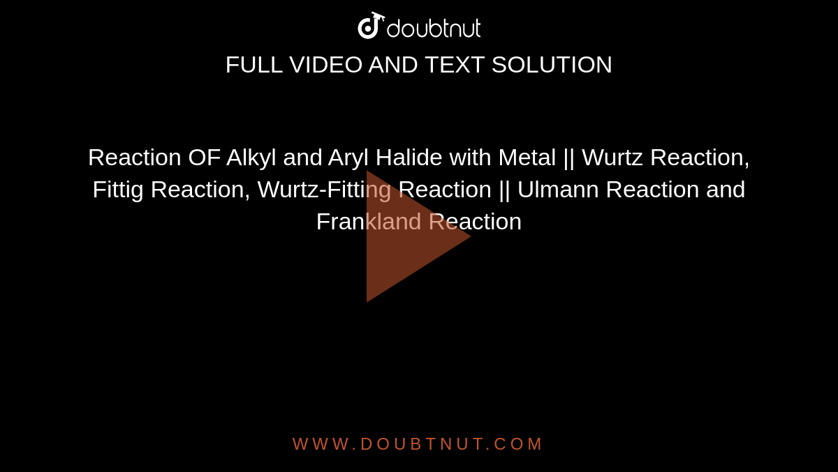 Reaction OF Alkyl and Aryl Halide with Metal || Wurtz Reaction, Fittig Reaction, Wurtz-Fitting Reaction || Ulmann Reaction and Frankland Reaction