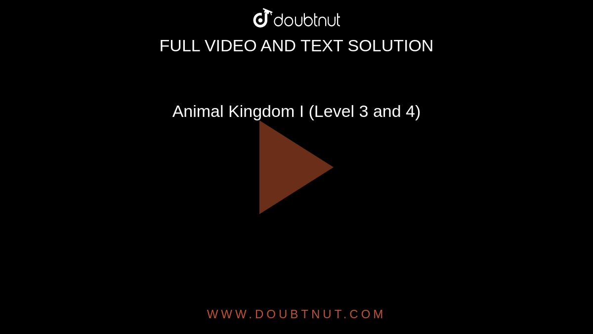 Animal Kingdom I (Level 3 and 4) Animal Kingdom I (Level 3 and 4)