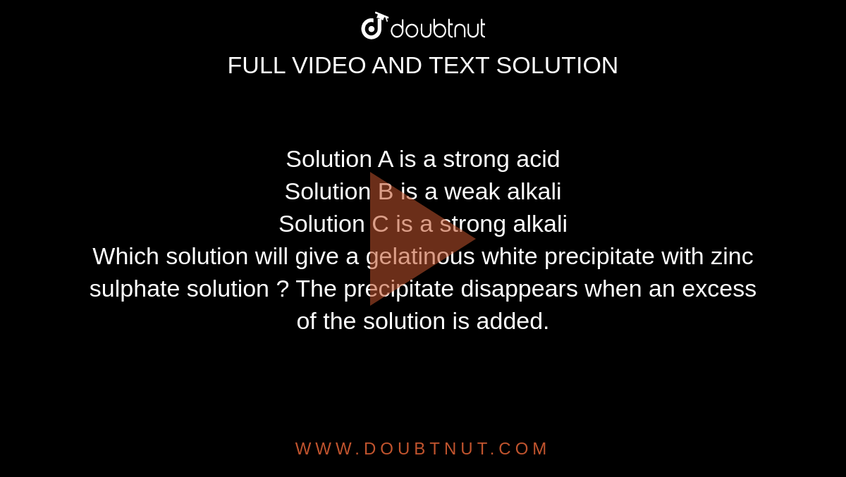 Solution A is a strong acid Solution B is a weak alkali Solution C is a