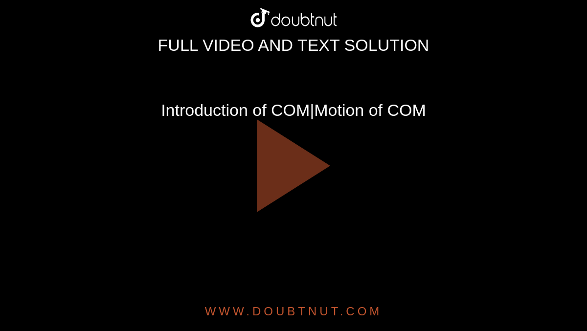 Introduction of COM|Motion of COM