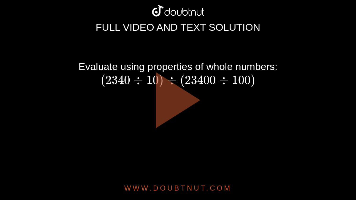 Evaluate Using Properties Of Whole Numbers 2340 10 23400 100 