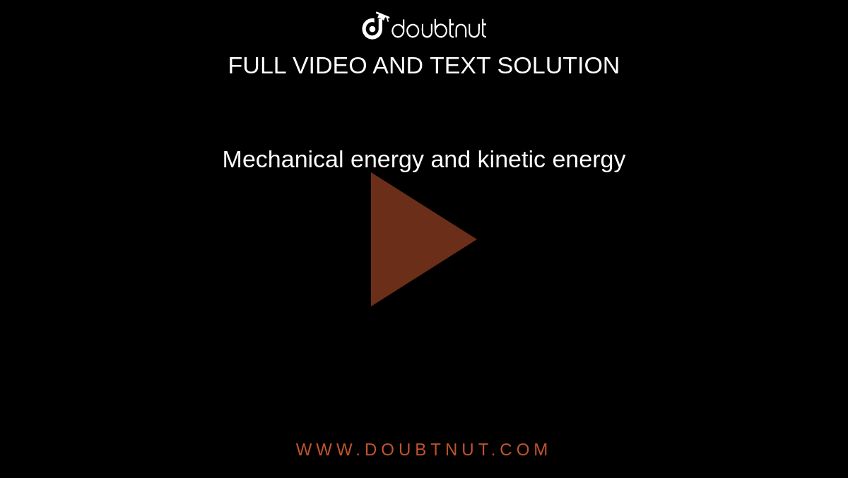 Mechanical energy and kinetic energy 