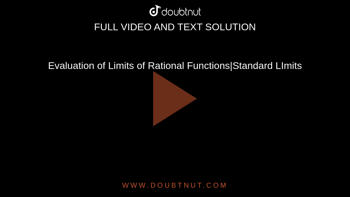 Evaluation of Limits of Rational Functions|Standard LImits