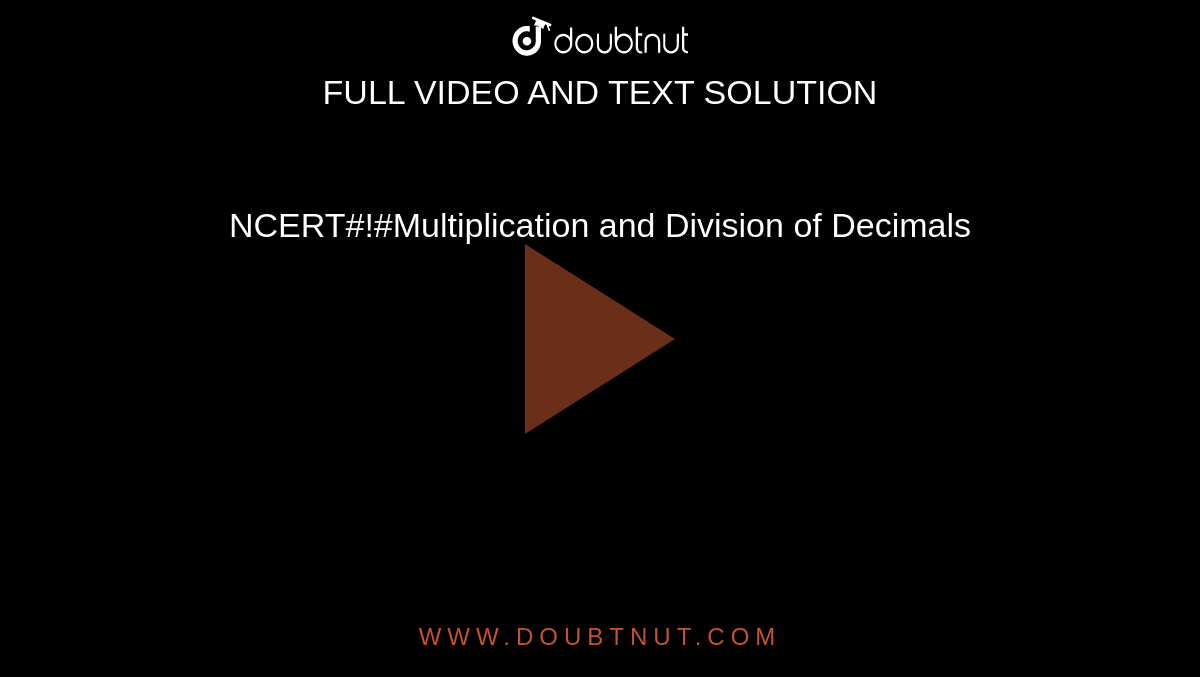 NCERT#!#Multiplication and Division of Decimals