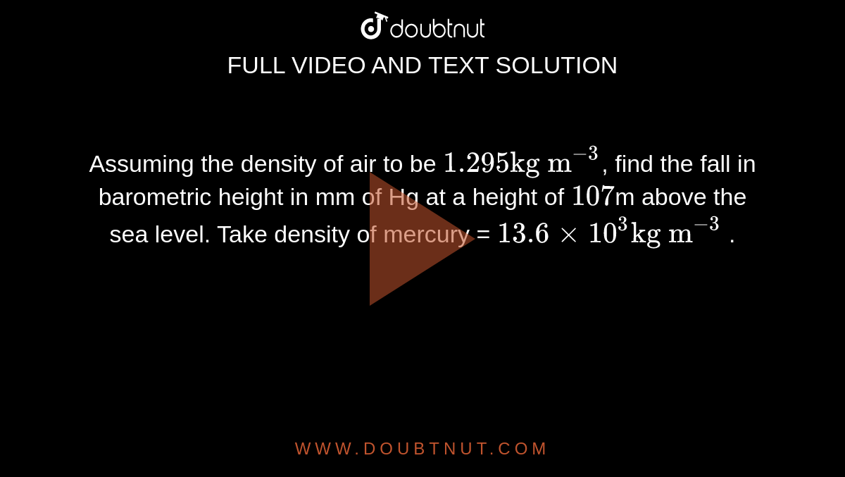 Assuming the density of air to be 1.295 "kg m"^(3), find the fall in