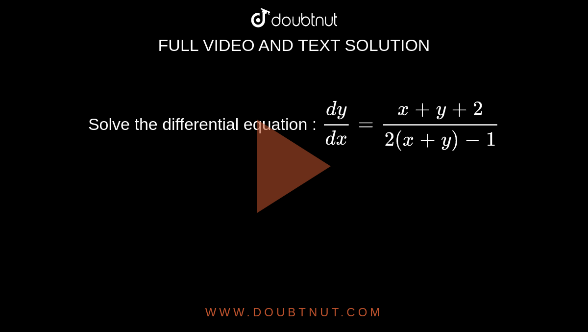 Solve The Differential Equation Dy Dx X Y 2 2 X Y 1