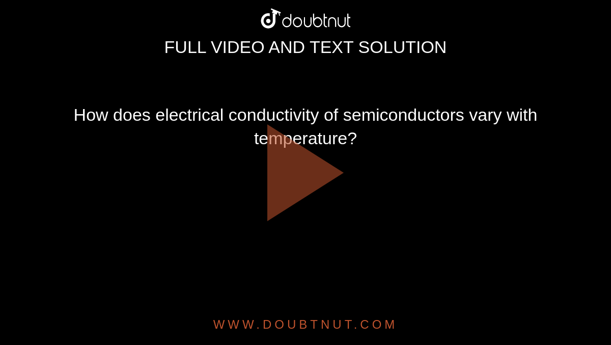 how-does-electrical-conductivity-of-semiconductors-vary-with-temperature