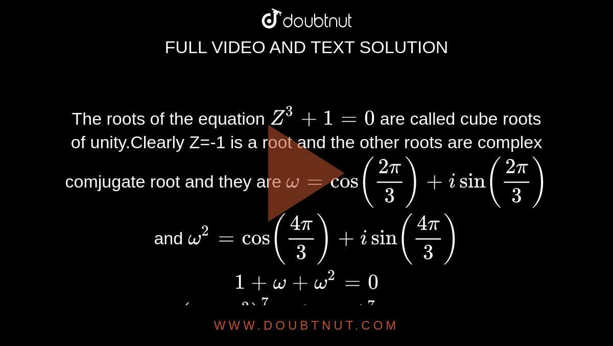 The Roots Of The Equation Z 3 1 0 Are Called Cube Roots Of Unity the-roots-of-the-equation-z-3-1-0-are-called-cube-roots-of-unity