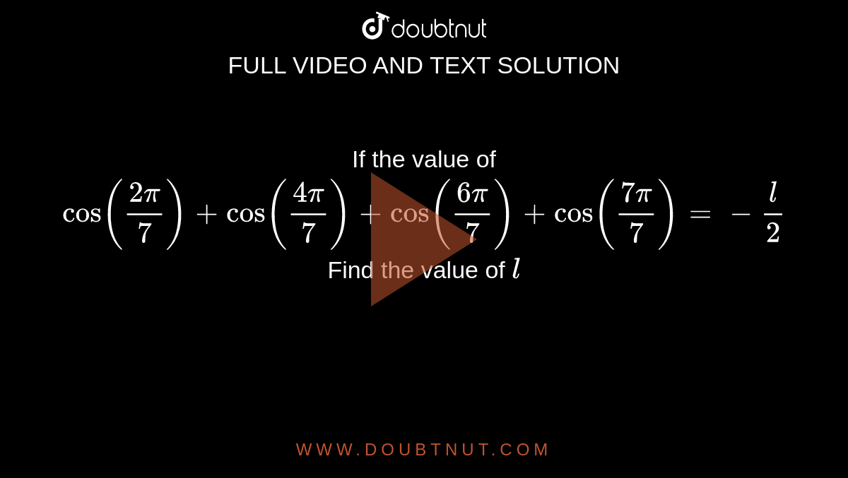 the-value-of-cos-2pi-7-cos-4pi-7-cos-6pi-7-cos-7pi-7