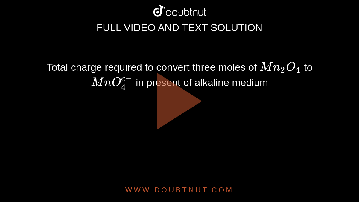 total-charge-required-to-convert-three-moles-of-mn-2-o-4-to-mno-4-c