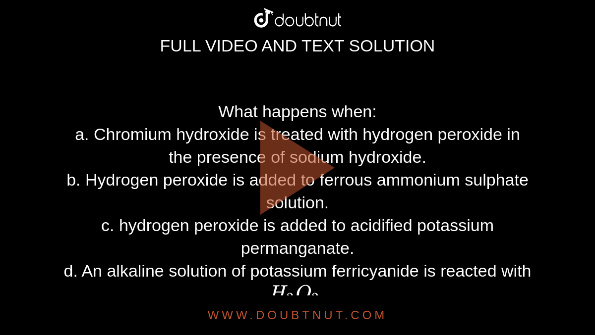 What happens when a. Chromium hydroxide is treated with hydrogen