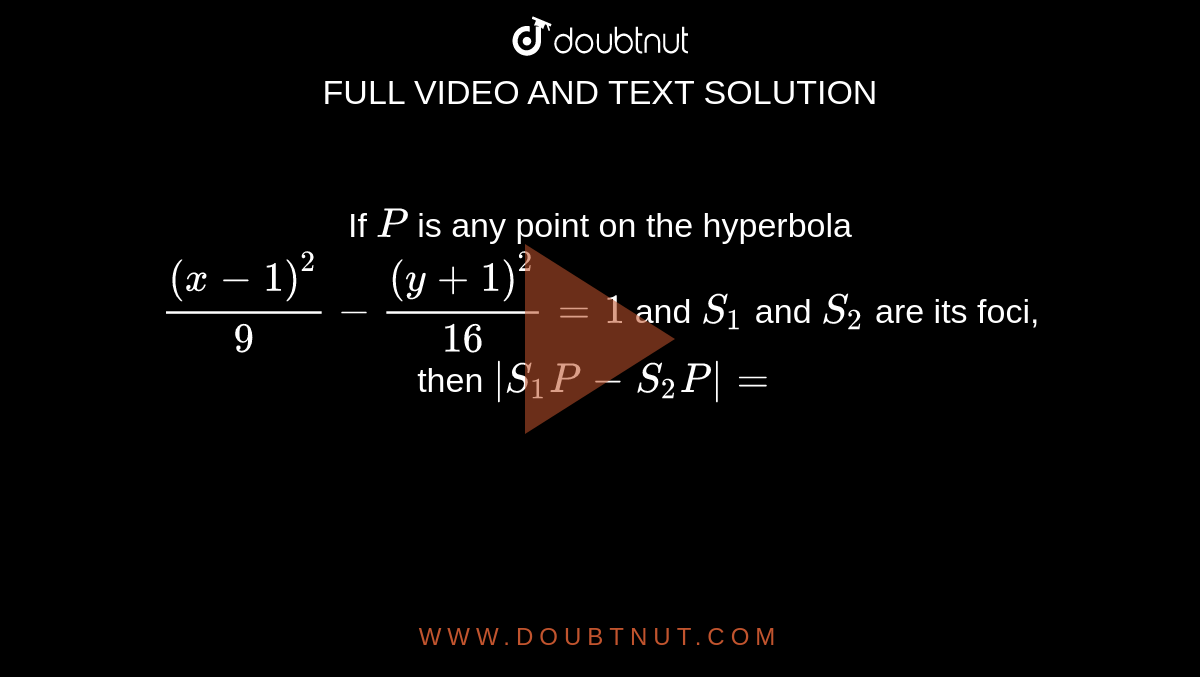 Find The Eccentricity Of The Hyperbola X 2 Y 2 1 If S S 1 Are The Foci And P Any Point On This Hyperbola Prove That Cp 2 Sp S 1 P C Is The Origin