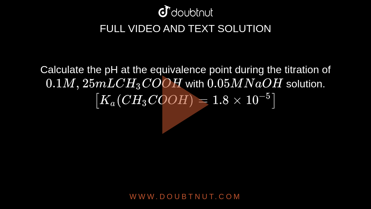 Calculate the pH at the equivalence point during the titration of 0.1M
