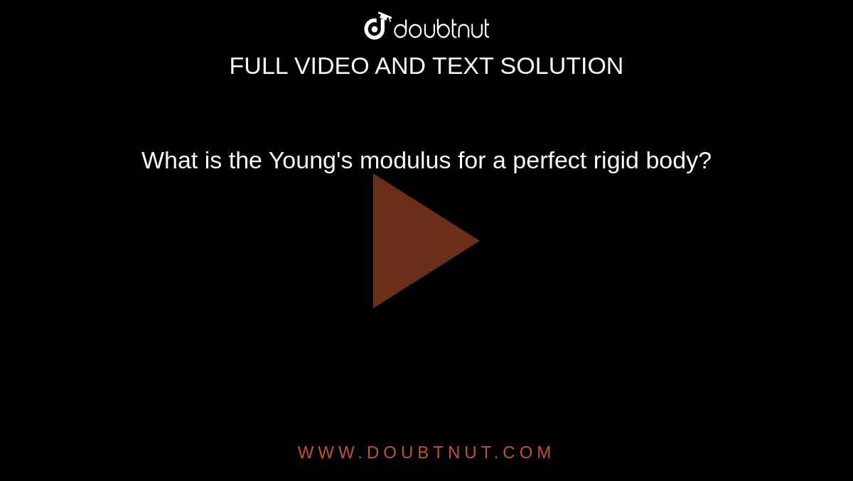 What Is The Young s Modulus For A Perfect Rigid Body 